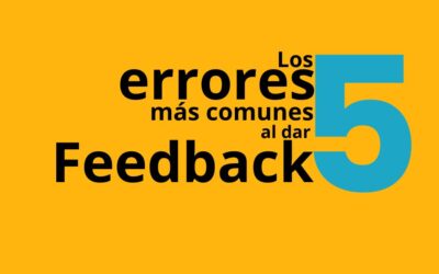 Los 5 errores más comunes al dar feedback y cómo evitarlos
